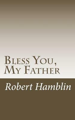 Bless You, My Father by Robert Hamblin