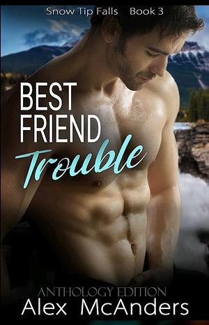 Best Friend Trouble by Alex McAnders