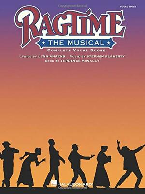 Ragtime the Musical: Complete Vocal Score by Lynn Ahrens, Stephen Flaherty