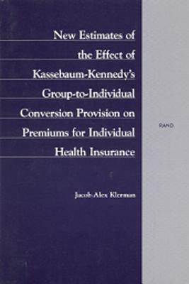 New Estimates of the Effect of Kassebaum-Kennedy's Group-To-Individual Conversion Provision on Premiums for Individual Health Insurance by Jacob Alex Klerman