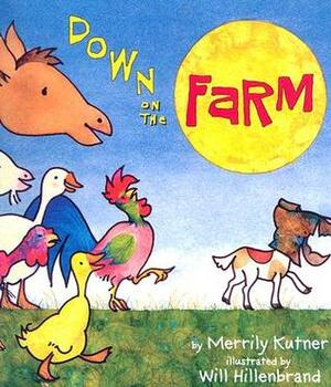 Down on the Farm by Will Hillenbrand, Merrily Kutner