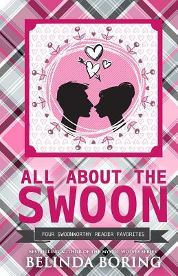 All About The Swoon by Belinda Boring