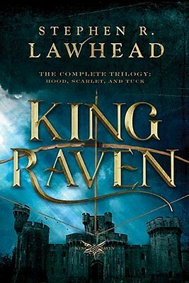 King Raven: The Complete Trilogy by Stephen R. Lawhead