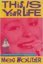 This is Your Life by Meg Wolitzer