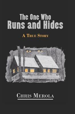 The One Who Runs and Hides: A True Story by Chris Merola