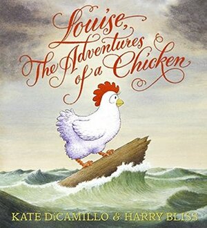 Louise, The Adventures of a Chicken by Harry Bliss, Kate DiCamillo