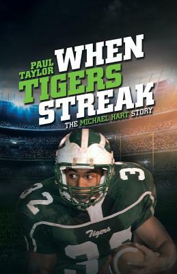 When Tigers Streak: The Michael Hart Story by Paul Taylor