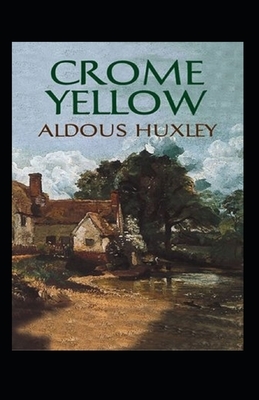 Crome Yellow Illustrated by Aldous Huxley