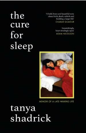 The Cure for Sleep by Tanya Shadrick