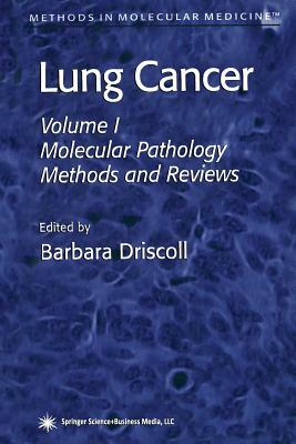 Lung Cancer: Volume 1: Molecular Pathology Methods and Reviews by 