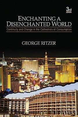 Enchanting a Disenchanted World: Continuity and Change in the Cathedrals of Consumption by George Ritzer