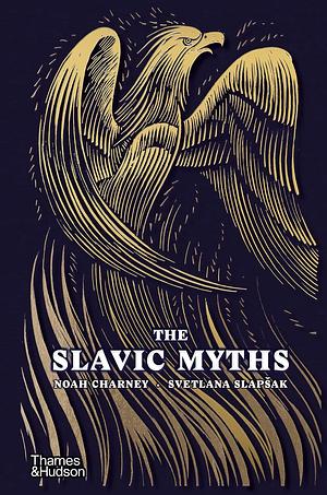 The Slavic Myths by Svetlana Slapsak, Noah Charney