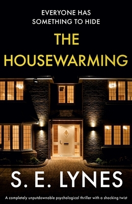 The Housewarming: A completely unputdownable psychological thriller with a shocking twist by S. E. Lynes