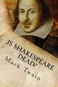 Is Shakespeare Dead?: From my Autobiography by Mark Twain