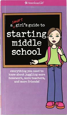 A Smart Girl's Guide to Starting Middle School: Everything You Need to Know About Juggling More Homework, More Teachers, and More Friends by Julie Williams, Angela Martini