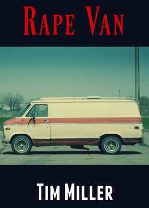 Rape Van by Tim Miller