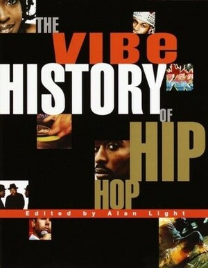 The Vibe History of Hip Hop by Alan Light