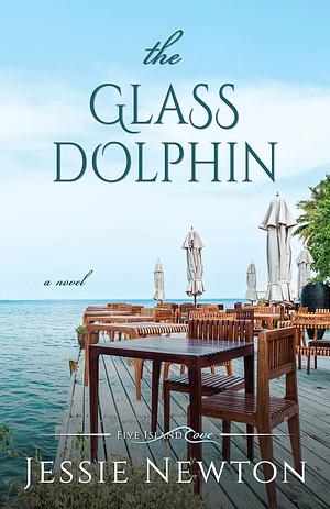 The Glass Dolphin: Romantic Women's Friendship Fiction by Jessie Newton, Jessie Newton