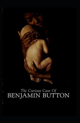 The Curious Case of Benjamin Button Illustrated by F. Scott Fitzgerald