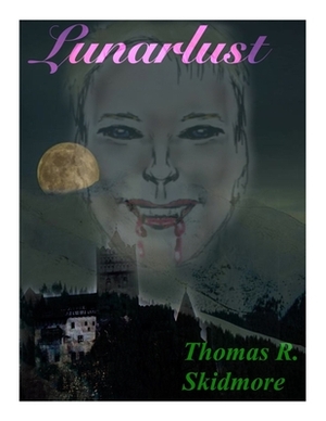 Lunarlust by Thomas R. Skidmore