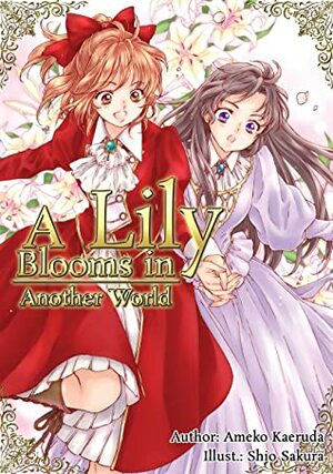 A Lily Blooms in Another World by Tom Harris, Shio Sakura, Ameko Kaeruda