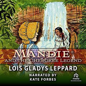 Mandie and the Cherokee Legend by Lois Gladys Leppard