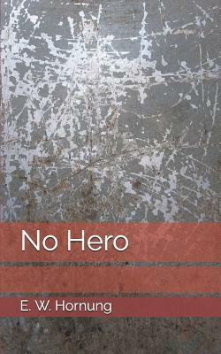 No Hero by E. W. Hornung