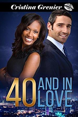 40 and in Love by Cristina Grenier, Cristina Grenier