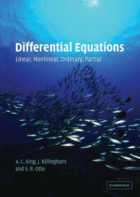 Differential Equations by A. C. King, S. R. Otto, J. Billingham