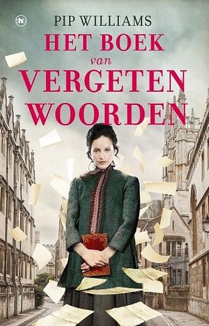 Het boek van vergeten woorden by Pip Williams, Pip Williams