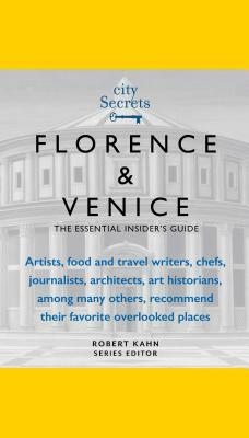 City Secrets: Florence, Venice: The Essential Insider's Guide by 