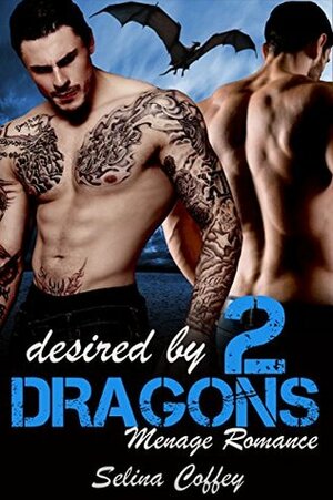 Desired by 2 Dragons by Selina Coffey