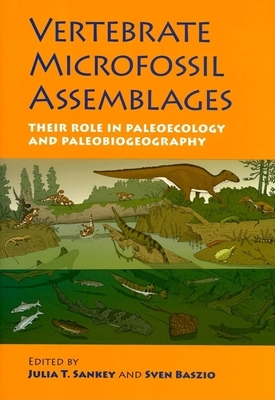 Vertebrate Microfossil Assemblages: Their Role in Paleoecology and Paleobiogeography by 