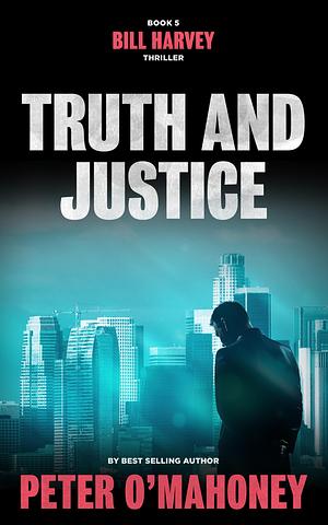 Truth and Justice by Peter O'Mahoney, Peter O'Mahoney