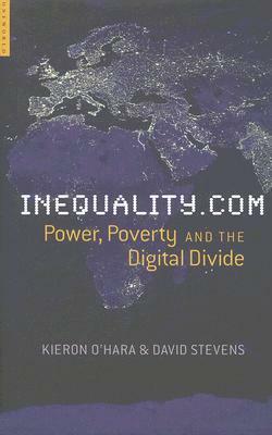 Inequality.com: Politics, Poverty and the Digital Divide by Kieron O'Hara