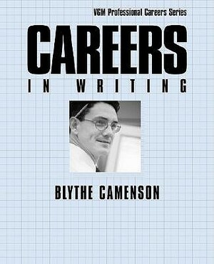 Careers in Writing by Blythe Camenson