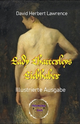 Lady Chatterleys Liebhaber: Illustrierte Ausgabe by D.H. Lawrence