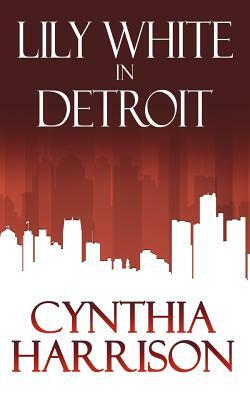 Lily White in Detroit by Cynthia Harrison