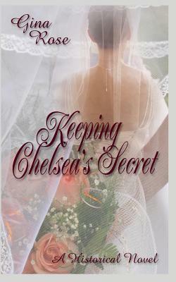 Keeping Chelsea's Secret by Gina Rose, Sybrina Durant