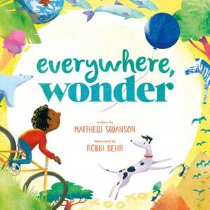 Everywhere, Wonder by Matthew Swanson