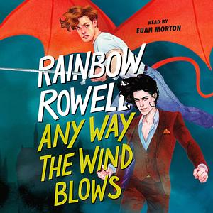 Any Way the Wind Blows by Rainbow Rowell