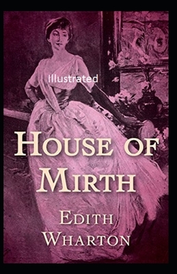 The House of Mirth Illustrated by Edith Wharton