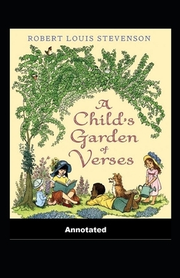 A Child's Garden of Verses Annotated by Robert Louis Stevenson