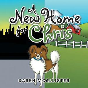 A New Home for Chris by Karen McAllister