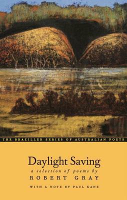Daylight Saving: A Selection of Poems by Robert Gray