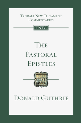 The Pastoral Epistles by Donald Guthrie