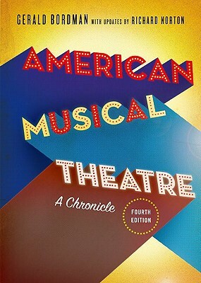 American Musical Theatre: A Chronicle by Gerald Bordman, Richard Norton