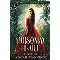 Poisoned Heart (The Emerald Realm, #1) by Abigail Manning