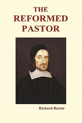 The Reformed Pastor (Hardback) by Richard Baxter