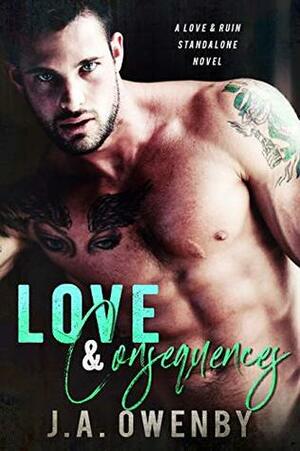 Love & Consequences: A Love & Ruin Standalone Novel by J.A. Owenby